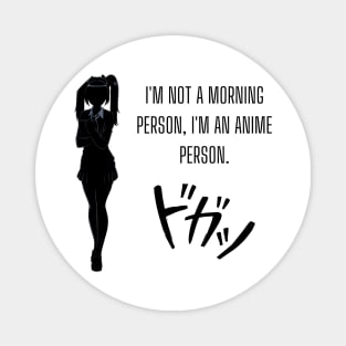 I'm not a morning person; I'm an anime person. Anime lovers Magnet